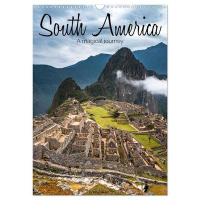 South America - A magical journey (Wall Calendar 2026 DIN A3 portrait), CALVENDO 12 Month Wall Calendar