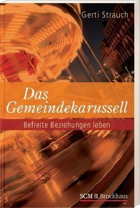 Gerti Strauch - Das Gemeindekarussell: Befreite Beziehungen leben - Preis vom 09.10.2026 07:28:09 h