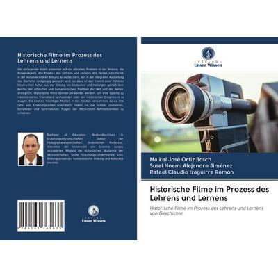 Historische Filme im Prozess des Lehrens und Lernens, Taschenbuch von Maikel José Ortiz Bosch,Susel Noemí Alejandre Jiménez,Rafael Claudio Izaguirre