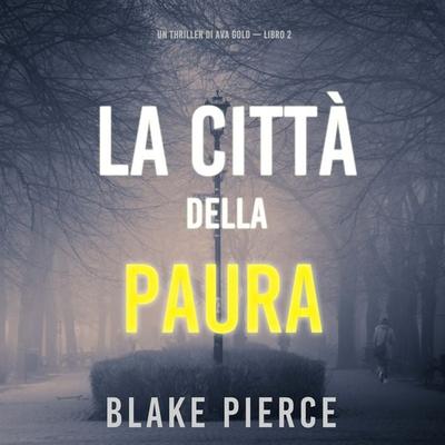 La città della paura: Un thriller di Ava Gold (Libro 2) - Blake Pierce, Audio, 9781094340630