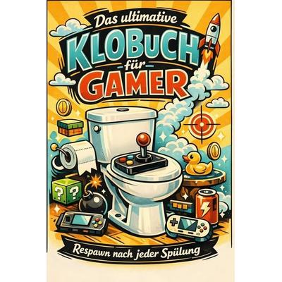 Das ultimative Klobuch für Gamer, Taschenbuch von Emily Keller, Tiptop, 978-3-696-10070-4