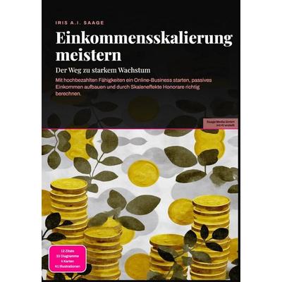 Einkommensskalierung meistern: Der Weg zu starkem Wachstum, Taschenbuch von Iris A.I. Saage, Epubli, 978-3-565-54907-8