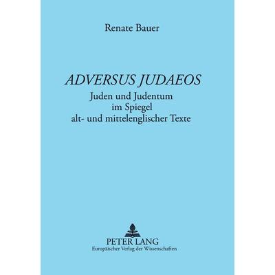 'ADVERSUS JUDAEOS'; Taschenbuch von Renate Bauer, Peter Lang GmbH, Internationaler Verlag der Wissenschaften, 978-3-631-51314-9
