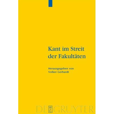 Kant im Streit der Fakultäten, Gebundene Ausgabe von Volker Gerhardt, De Gruyter, 978-3-11-018277-4