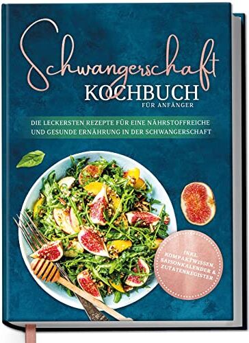 Ann-Kristin Schau - Schwangerschaft Kochbuch für Anfänger: Die leckersten Rezepte für eine nährstoffreiche und gesunde Ernährung in der Schwangerschaft - Preis vom 16.10.2026 11:41:07 h