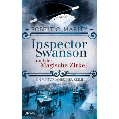 Inspector Swanson und der Magische Zirkel / Inspector Swanson Band 3, Taschenbuch von Robert C. Marley, Dryas, 978-3-940855-64-0