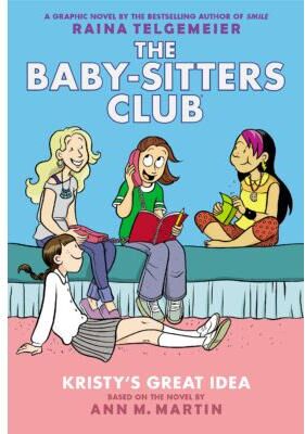 The Baby-sitters Club Graphix #1: Kristy's Great Idea (Hardcover) - Ann M. Martin and Raina Telgeme