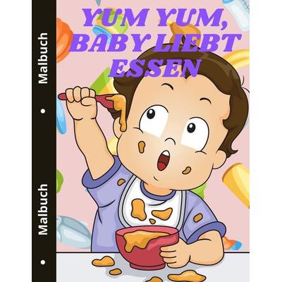 Yum yum, Baby liebt Essen, Taschenbuch von Sonya Thunder, Loredana Lonson, 978-1-80383-781-9