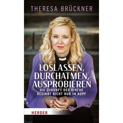 Loslassen, durchatmen, ausprobieren, Taschenbuch von Theresa Brückner, Herder, 978-3-451-39538-3