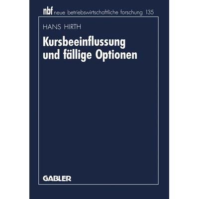 Kursbeeinflussung und fällige Optionen, Taschenbuch von Hans Hirth, Betriebswirtschaftlicher Verlag Gabler, 978-3-409-13177-3