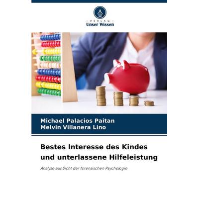 Bestes Interesse des Kindes und unterlassene Hilfeleistung, Taschenbuch von Michael Palacios Paitan,Melvin Villanera Lino, Verlag Unser Wissen,