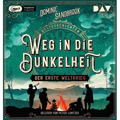Weltgeschichte(n). Weg in die Dunkelheit: Der Erste Weltkrieg - Dominic Sandbrook, Audio, 9783742422538