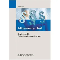 Strafrecht fr Polizeistudium und -praxis - Allgemeiner Teil, Fachbücher von Hinner Schütze