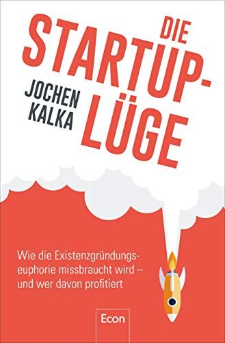 Jochen Kalka - Die StartUp-Lüge: Wie die Existenzgründungseuphorie missbraucht wird – und wer davon profitiert - Preis vom 09.10.2026 07:28:09 h