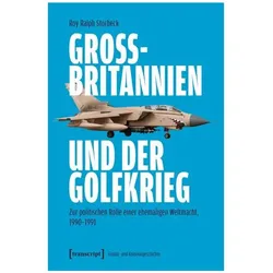 Grossbritannien und der Golfkrieg, Fachbücher von Roy Ralph Storbeck