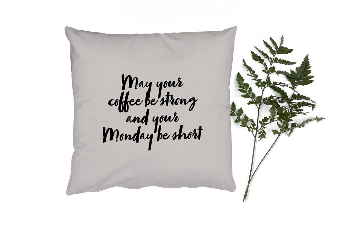 PillowMonkey Sierkussen met Quote May your coffee be strong and your Monday be short - 40 x 40 cm