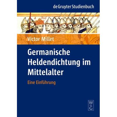 Germanische Heldendichtung im Mittelalter, Taschenbuch von Victor Millet, De Gruyter, 978-3-11-020102-4
