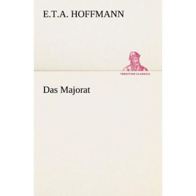 Das Majorat, Taschenbuch von E.T.A. Hoffmann, Tredition, 978-3-8424-1343-6