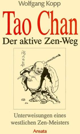 Wolfgang Kopp - Tao Chan - Der aktive Zen-Weg. Unterweisungen eines westlichen Zen-Meisters - Preis vom 13.10.2026 19:28:25 h