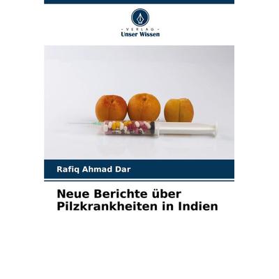 Neue Berichte über Pilzkrankheiten in Indien, Taschenbuch von Rafiq Ahmad Dar, Verlag Unser Wissen, 978-620-8-07468-5