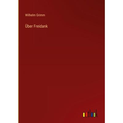 Über Freidank, Gebundene Ausgabe von Wilhelm Grimm, Outlook, 978-3-368-39097-6