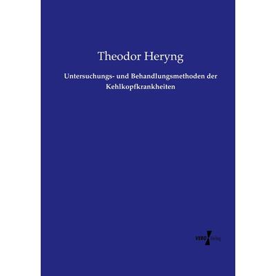 Untersuchungs- und Behandlungsmethoden der Kehlkopfkrankheiten, Taschenbuch von Theodor Heryng, Vero Verlag, 978-3-7372-1678-4