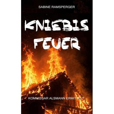 Kniebisfeuer, Taschenbuch von Sabine Ramsperger, BoD – Books on Demand, 978-3-696-78256-6
