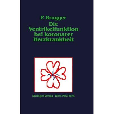 Die Ventrikelfunktion bei koronarer Herzkrankheit, Taschenbuch von Paul Brugger, Springer Wien, 978-3-211-82006-3