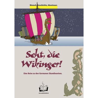 Seht, die Wikinger!, Taschenbuch von Thomas Bauer,Manfred Wirth, BoD – Books on Demand, 978-3-8482-0419-9