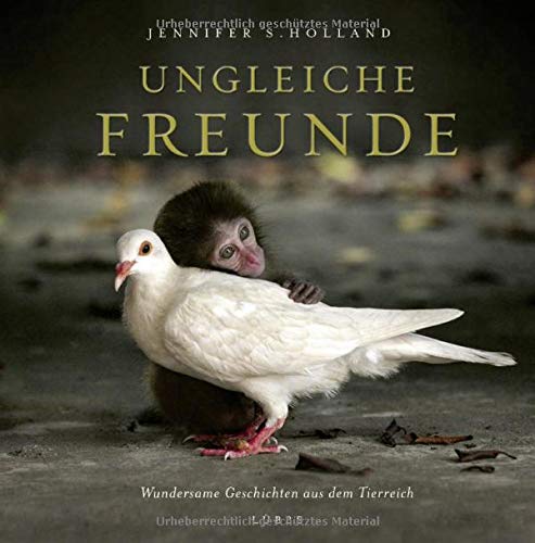 Holland, Jennifer S. - Ungleiche Freunde: Wundersame Geschichten aus dem Tierreich - Preis vom 01.10.2026 17:08:56 h