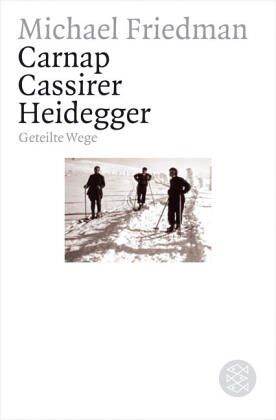 Michael Friedman - Carnap. Cassirer. Heidegger: Geteilte Wege - Preis vom 09.10.2026 07:28:09 h