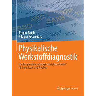 Physikalische Werkstoffdiagnostik, Gebundene Ausgabe von Jürgen Bauch,Rüdiger Rosenkranz, Springer Berlin, 978-3-662-53951-4