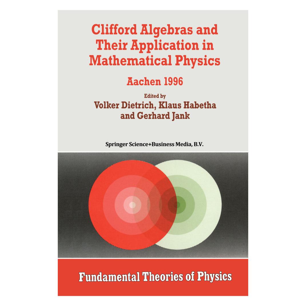 Springer Clifford Algebras and Their Application in Mathematical Physics (Englisch, Softcover, Gerhard Jank, Klaus Habetha, Volker Dietrich) (9474923)
