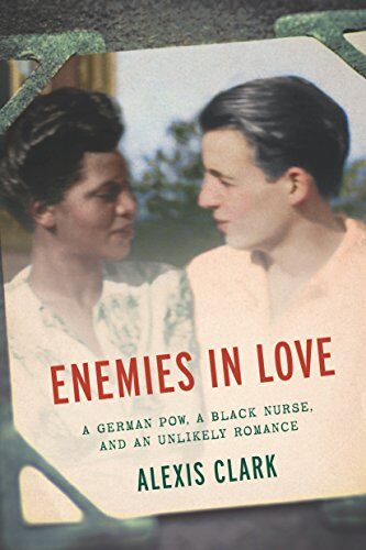 Alexis Clark - Enemies in Love: A German POW, a Black Nurse, and an Unlikely Romance - Preis vom 18.10.2026 15:28:09 h