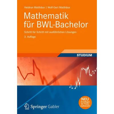 Mathematik für BWL-Bachelor, Taschenbuch von Wolf-Gert Matthäus,Heidrun Matthäus, Vieweg+Teubner