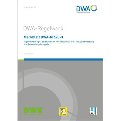 Merkblatt DWA-M 620-3 Ingenieurbiologische Bauweisen an Fließgewässern - Teil 3: Bemessung und Anwendungsbeispiele, Taschenbuch von , Deutsche