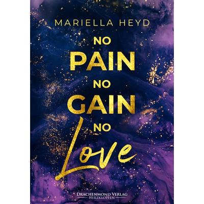 No Pain, No Gain - No Love, Taschenbuch von Mariella Heyd, Drachenmond Verlag GmbH