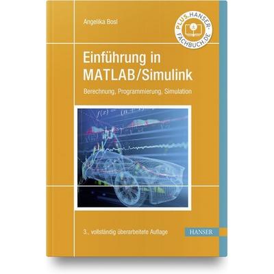 Einführung in MATLAB/Simulink, Gebundene Ausgabe von Angelika Bosl, Carl Hanser, 978-3-446-46403-2
