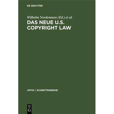 Das neue U.S. Copyright Law, Gebundene Ausgabe von , De Gruyter, 978-3-11-232667-1