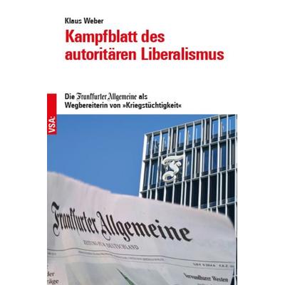 Kampfblatt des autoritären Liberalismus, Taschenbuch von Klaus Weber, Vsa, 978-3-96488-258-5