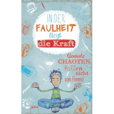 In der Faulheit liegt die Kraft, Taschenbuch von Jakob M. Leonhardt, Arena