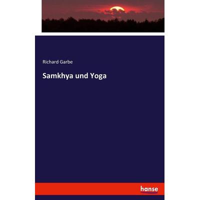 Samkhya und Yoga, Taschenbuch von Richard Garbe, Hansebooks, 978-3-7434-3007-5