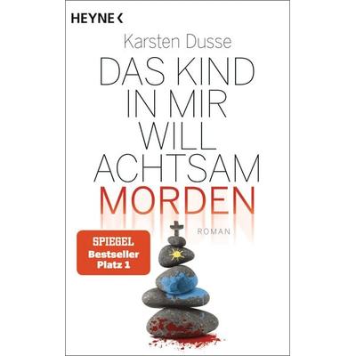 Das Kind in mir will achtsam morden, Taschenbuch von Karsten Dusse, Heyne