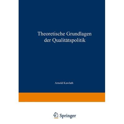 Theoretische Grundlagen der Qualitätspolitik, Taschenbuch von Arnold Kawlath, Betriebswirtschaftlicher Verlag Gabler, 978-3-663-03104-8