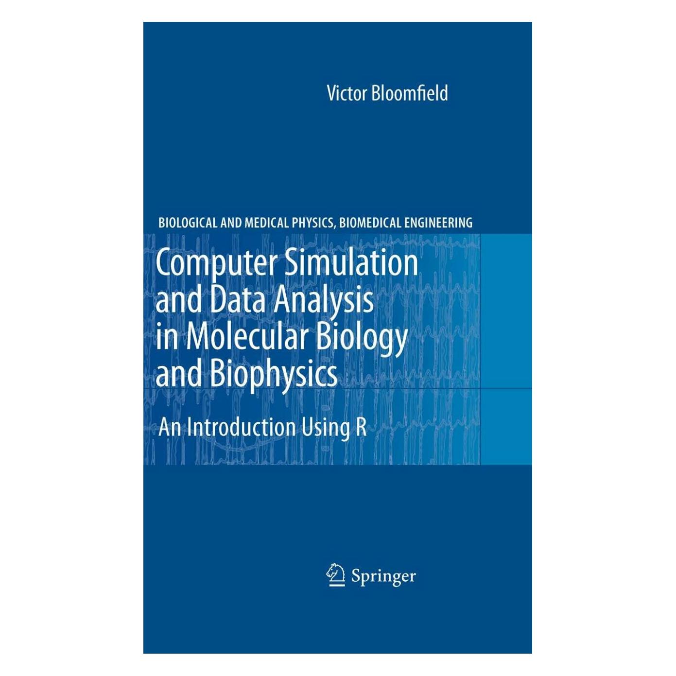 Springer Computer Simulation and Data Analysis in Molecular Biology and Biophysics (Englisch, Softcover, Victor Bloomfield) (38972322)