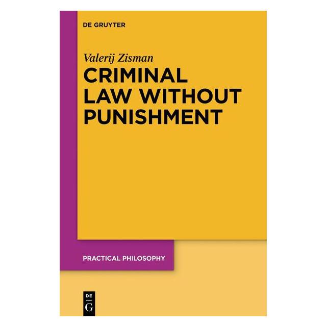 De Gruyter Criminal Law Without Punishment (Englisch, Valerij Zisman) (57306517)