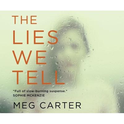 The Lies We Tell: A Gripping Psychological Thriller - Meg Carter, CD, 9781520071183