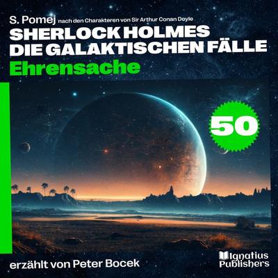 Ehrensache (Sherlock Holmes - Die galaktischen Fälle, Folge 50) - Arthur Conan Doyle,S. Pomej, Audio, 9783711903297