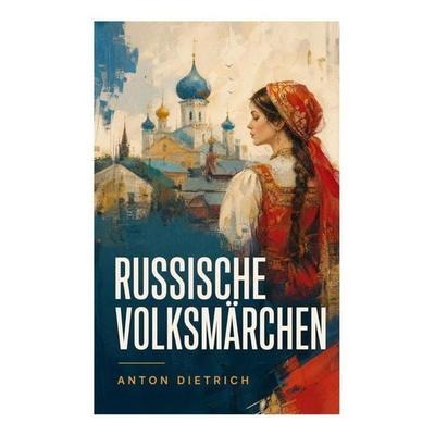 Russische Volksmärchen, Taschenbuch von Anton Dietrich, E-artnow, 978-80-273-6294-3