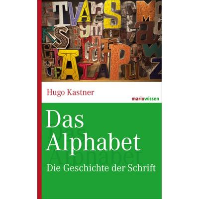 Das Alphabet, Gebundene Ausgabe von Hugo Kastner, Marix Verlag ein Imprint von Verlagshaus Römerweg
